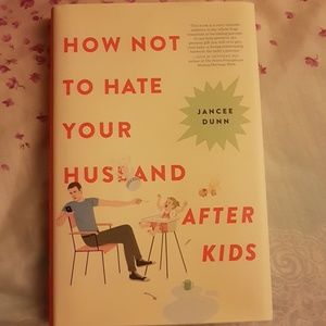 How Not to Hate Your Husband After Kids by Jancee